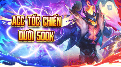 Tài khoản tốc chiến Dưới 500k
